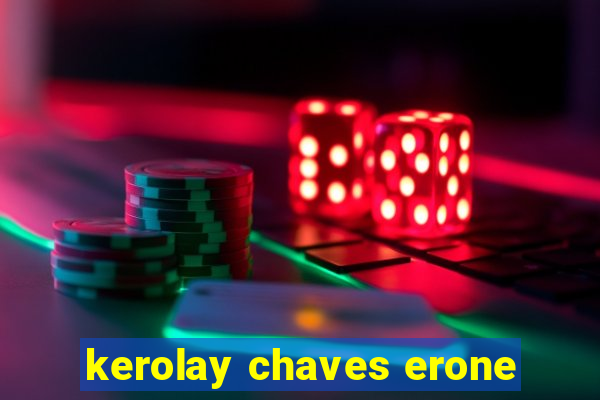 kerolay chaves erone